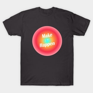 Make It Happen - Gradient Typography T-Shirt